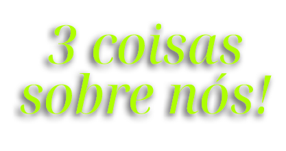 3 coisas sobre n s!